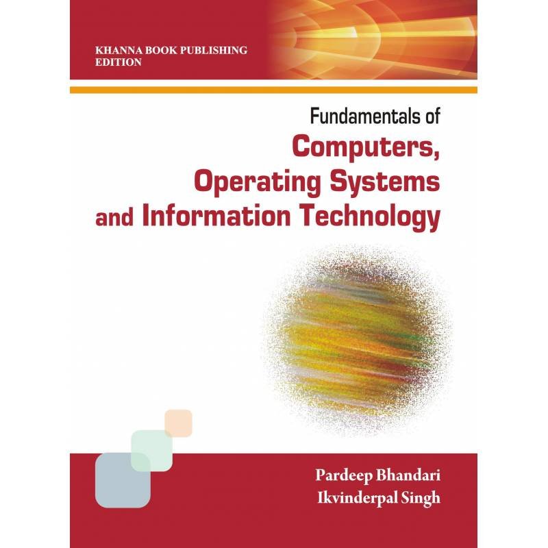 Fundamentals of Computers, Operating Systems, Information Techno