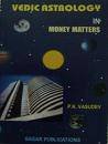 VEDIC ASTROLOGY IN MONEY MATTERS- BY P.K.VASUDEV