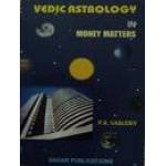 VEDIC ASTROLOGY IN MONEY MATTERS- BY P.K.VASUDEV