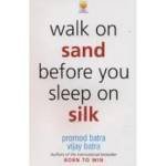 WALK ON SAND BEFORE YOU SLEEP ON SILK